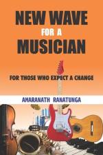 New Wave for a Musician: For Those Who Expect a Change af Amaranath Ranatunga