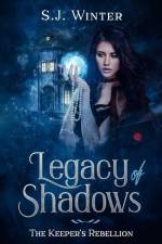 Legacy Of Shadows: The Keeper's Rebellion af S. J. Winter