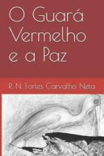 O Guará Vermelho e a Paz af R. N. Fortes Carvalho Neta