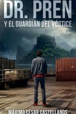 Dr. Pren Y El Guardián del Vórtice af Máximo César Castellanos