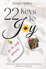 22 Keys to Joy af Dawn Holley