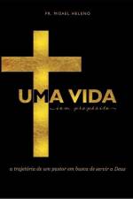 Uma Vida Com Propósito: A Trajetória de Um Pastor em Busca de Servir a Deus af Misael Heleno de Oliveira Mho