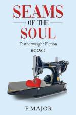 Seams of the soul: Featherweight Fiction: Book 1 af F. Major