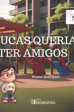 Lucas queria ter amigos af Walter Rodrigues