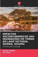 IMPACTOS SOCIOECONÓMICOS DAS INUNDAÇÕES EM TORNO DO LAGO VICTORIA, QUÉNIA, KISUMU af Herine Ondolo