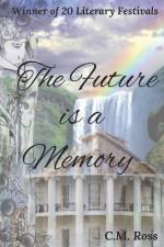 The Future is a Memory af C. M. Ross