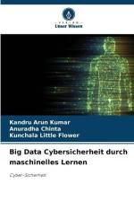 Big Data Cybersicherheit durch maschinelles Lernen af Kandru Arun Kumar