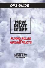 New Pilot Stuff: Flying Rules for Airline Pilots af Mike Ray