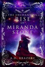 The Enchanting Rise of Miranda Stone af A. D. Brazeau