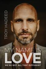 My Name Is Love: We're Not All That Different af Troy Hadeed