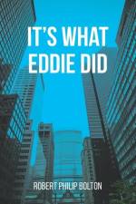It's What Eddie Did af Robert Philip Bolton