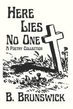 Here Lies No One: A Poetry Collection af B. Brunswick