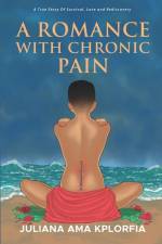 A Romance with Chronic Pain af Juliana Ama Kplorfia