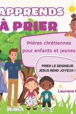 J'apprends à prier: Prières chrétiennes pour enfants et jeunes af Lauriane Nzali