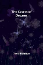 The Secret of Dreams af Yacki Raizizun