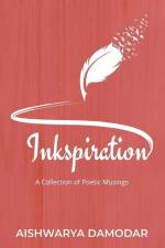 Inkspiration: A Collection of Poetic Musings af Aishwarya Damodar