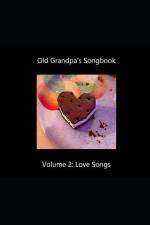 Old Grandpa's Songbook Volume 2 Love Songs af David G. Lanoue