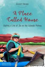 A Place Called Home: Quilting a Life of Joy on the Colorado Plateau af Janet Ross