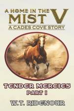 A Home in The Mist V: Tender Mercies part I af W. T. Ridenour