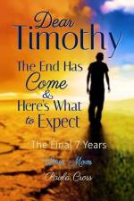 Dear Timothy The End Has Come & Here's What to Expect: The Final Seven Years af Paula Cross