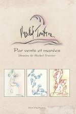 Par Vents et Marées: Dessins de Michel Trottier af Michel Trottier