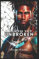 Broken Yet Unbroken af Tevin C. R. Dube