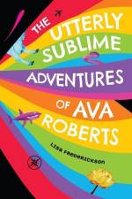 The Utterly Sublime Adventures of Ava Roberts af Lisa Frederickson