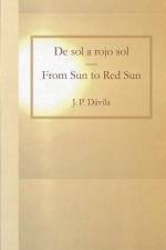 De sol a rojo sol/From Sun to Red Sun af J. P. Dávila