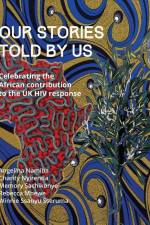 Our Stories Told By Us: Celebrating the African Contribution to the UK HIV Response af Angelina Namiba