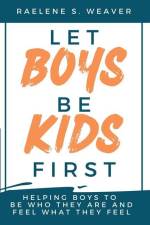Let Boys Be Kids First af Raelene S Weaver