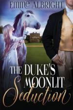 The Duke's Moonlit Seduction: A Steamy Regency Romance af Emme Albright