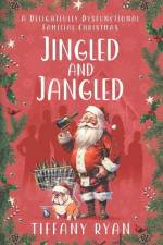 Jingled and Jangled: A Delightfully Dysfunctional Familial Christmas af Tiffany Ryan