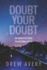 Doubt Your Doubt: An Agnostic Road to Rational Faith af Drew Avery