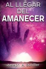 Al Llegar del Amanecer af Joseph A Schiller
