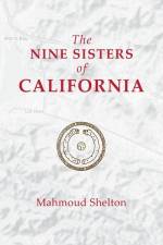 The Nine Sisters of California af Mahmoud Shelton