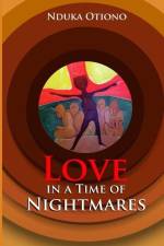 Love in a Time of Nightmares af Nduka Otiono
