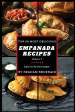 Top 50 Most Delicious Empanada Recipes af Graham Bourdain