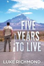 Five Years To Live af Luke Richmond