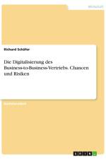 Die Digitalisierung des Business-to-Business-Vertriebs. Chancen und Risiken af Richard Schäfer