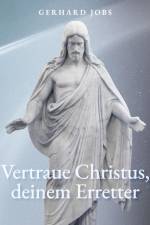 ... vertraue Christus, deinem Erretter af Gerhard Jobs