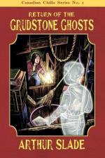 Return of the Grudstone Ghosts af Arthur Slade