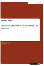 Internet und Identität. Identitätsarbeit im Internet af Stefan T. Siegel