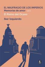 El Naufragio de los Imperios. Memorias de Amor, vol. 1: El Reino del Ocaso af Iker Izquierdo
