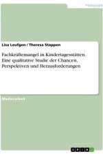Fachkräftemangel in Kindertagesstätten. Eine qualitative Studie der Chancen, Perspektiven und Herausforderungen af Lisa Leufgen