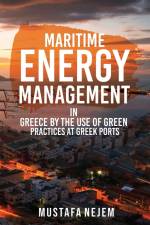 MARITIME ENERGY MANAGEMENT IN GREECE BY THE USE OF GREEN PRACTICES AT GREEK PORTS af Mustafa Nejem