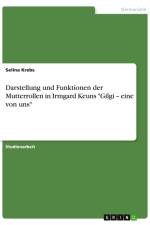 Darstellung und Funktionen der Mutterrollen in Irmgard Keuns 