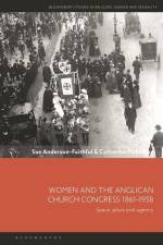 Women and the Anglican Church Congress 1861-1938 af Sue Anderson-Faithful