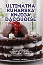 ULTIMATNA KUHARSKA KNJIGA DACQUOISE af Fran¿i¿ka Hribar