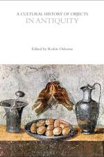 A Cultural History of Objects in Antiquity af Robin Osborne