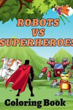 Robots Vs Superheroes Coloring Book af Amber Hill